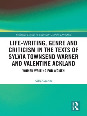 cover image of Life-Writing, Genre and Criticism in the Texts of Sylvia Townsend Warner and Valentine Ackland